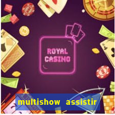 multishow assistir online gratis